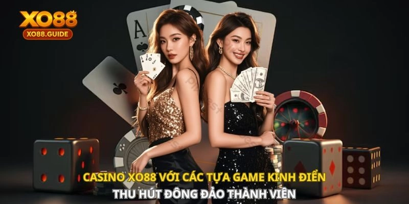 Casino XO88 với các tựa game kinh điển, thu hút đông đảo thành viên