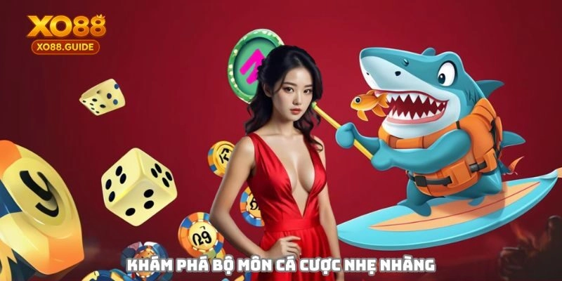 Khám phá bộ môn cá cược nhẹ nhàng